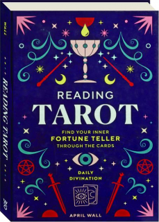 READING TAROT: Find Your Inner Fortune Teller Through the Cards