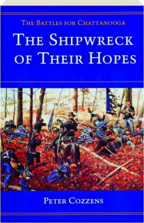 THE SHIPWRECK OF THEIR HOPES: The Battles for Chattanooga