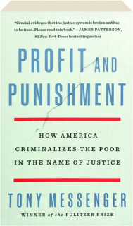 PROFIT AND PUNISHMENT: How America Criminalizes the Poor in the Name of Justice