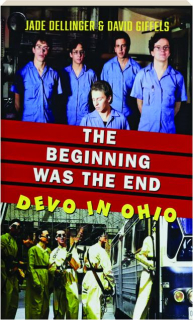 THE BEGINNING WAS THE END: Devo in Ohio