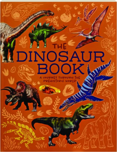 THE DINOSAUR BOOK: A Journey Through the Prehistoric World