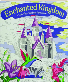 ENCHANTED KINGDOM: A Color-by-Numbers Adventure