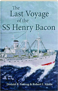 THE LAST VOYAGE OF THE SS <I>HENRY BACON</I>