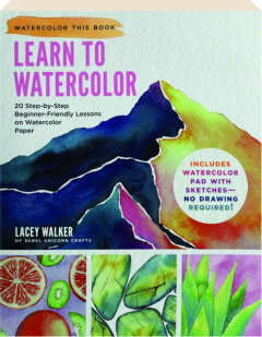 LEARN TO WATERCOLOR: 20 Step-by-Step Beginner-Friendly Lessons on Watercolor Paper