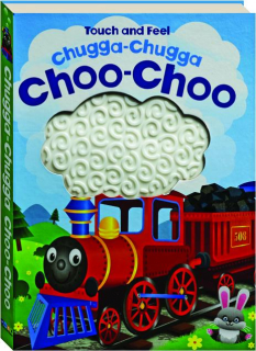 CHUGGA-CHUGGA CHOO-CHOO: Touch and Feel