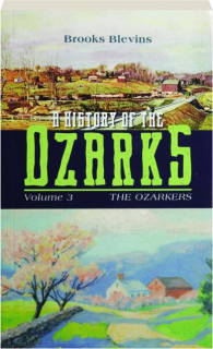 A HISTORY OF THE OZARKS, VOLUME 3: The Ozarkers