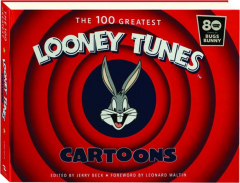 THE 100 GREATEST <I>LOONEY TUNES</I> CARTOONS