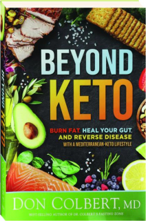 BEYOND KETO: Burn Fat, Heal Your Gut, and Reverse Disease with a Mediterranean-Keto Lifestyle