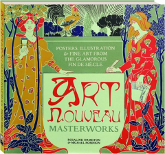 ART NOUVEAU--Masterworks: Posters, Illustration & Fine Art from the Glamorous Fin de Siecle