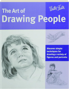 THE ART OF DRAWING PEOPLE: Discover Simple Techniques for Drawing a Variety of Figures and Portraits