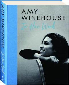 AMY WINEHOUSE: In Her Words