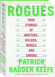 ROGUES: True Stories of Grifters, Killers, Rebels and Crooks