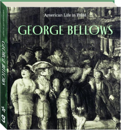 GEORGE BELLOWS: American Life in Print