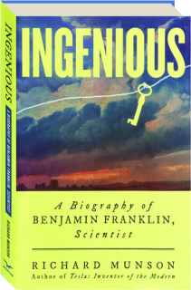 INGENIOUS: A Biography of Benjamin Franklin, Scientist