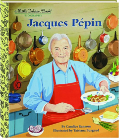 JACQUES PEPIN: A Little Golden Biography