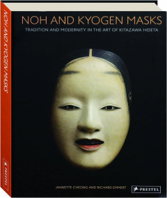 NOH AND KYOGEN MASKS: Tradition and Modernity in the Art of Kitazawa Hideta