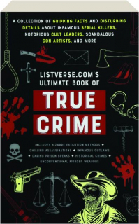 <I>LISTVERSE.COM</I>'S ULTIMATE BOOK OF TRUE CRIME