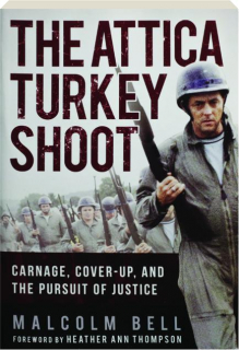 THE ATTICA TURKEY SHOOT: Carnage, Cover-Up, and the Pursuit of Justice