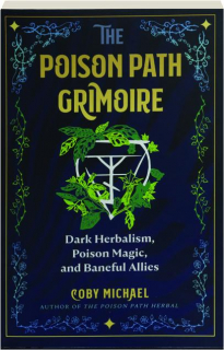 THE POISON PATH GRIMOIRE: Dark Herbalism, Poison Magic, and Baneful Allies