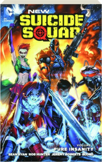 NEW SUICIDE SQUAD, VOLUME 1: Pure Insanity