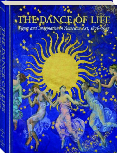 THE DANCE OF LIFE: Figure and Imagination in American Art, 1876-1917