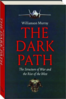 THE DARK PATH: The Structure of War and the Rise of the West