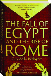 THE FALL OF EGYPT AND THE RISE OF ROME: A History of the Ptolemies