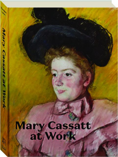 MARY CASSATT AT WORK