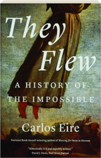 THEY FLEW: A History of the Impossible