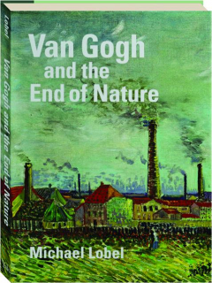 VAN GOGH AND THE END OF NATURE