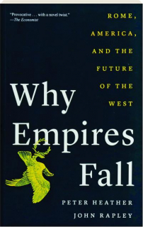 WHY EMPIRES FALL: Rome, America, and the Future of the West