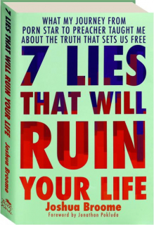 7 LIES THAT WILL RUIN YOUR LIFE: What My Journey from Porn Star to Preacher Taught Me About the Truth That Sets Us Free