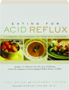 EATING FOR ACID REFLUX: A Handbook and Cookbook for Those with Heartburn