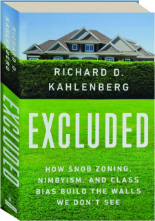 EXCLUDED: How Snob Zoning, Nimbyism, and Class Bias Build the Walls We Don't See