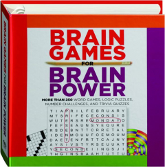 BRAIN GAMES FOR BRAIN POWER: More than 250 Word Games, Logic Puzzles, Number Challenges, and Trivia Quizzes