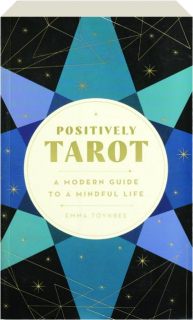 POSITIVELY TAROT: A Modern Guide to a Mindful Life