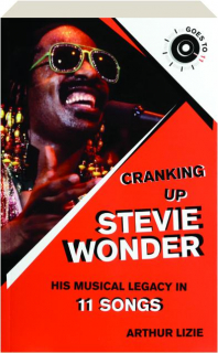 CRANKING UP STEVIE WONDER: His Musical Legacy in 11 Songs