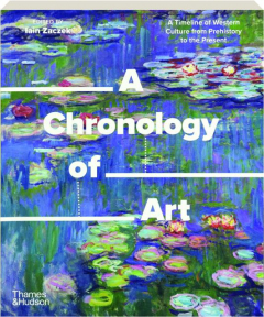 A CHRONOLOGY OF ART: A Timeline of Western Culture from Prehistory to the Present