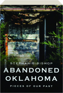 ABANDONED OKLAHOMA: Pieces of Our Past