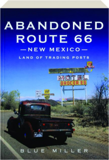 ABANDONED ROUTE 66--NEW MEXICO: Land of Trading Posts