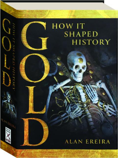 GOLD: How it Shaped History