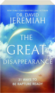 THE GREAT DISAPPEARANCE: 31 Ways to Be Rapture Ready