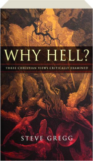 WHY HELL? Three Christian Views Critically Examined