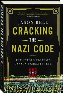 CRACKING THE NAZI CODE: The Untold Story of Canada's Greatest Spy