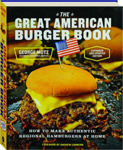 THE GREAT AMERICAN BURGER BOOK: How to Make Authentic Regional Hamburgers at Home