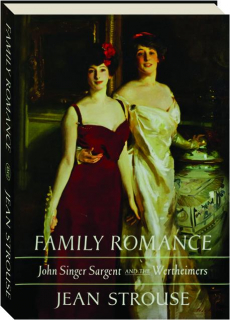 FAMILY ROMANCE: John Singer Sargent and the Wertheimers