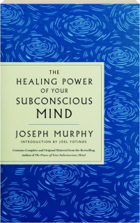 THE HEALING POWER OF YOUR SUBCONSCIOUS MIND