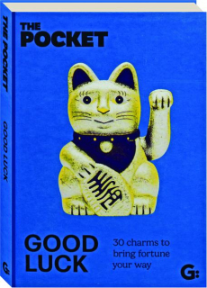 THE POCKET GOOD LUCK: 30 Charms to Bring Fortune Your Way