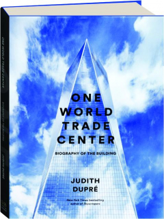 ONE WORLD TRADE CENTER: Biography of the Building