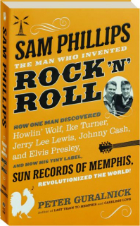 SAM PHILLIPS: The Man Who Invented Rock 'n' Roll